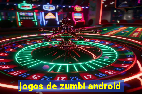 jogos de zumbi android